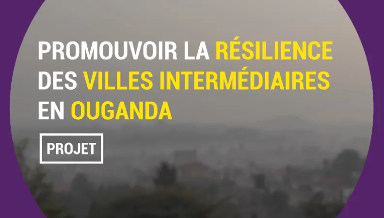Promouvoir la résilience des villes intermédiaires en Ouganda